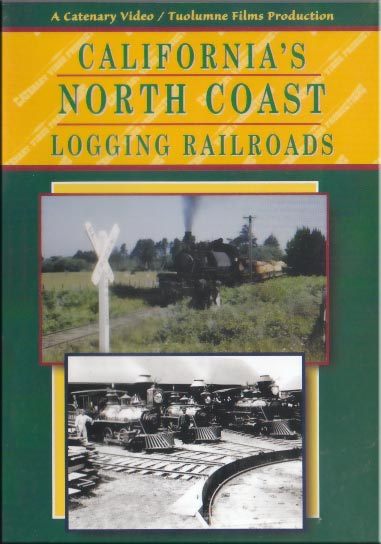 California’s North Coast Logging Railroads DVD Must See