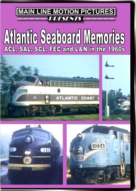 Atlantic Seaboard Memories ACL SAL SCL FEC and L&N in the 1960s DVD Coast Line