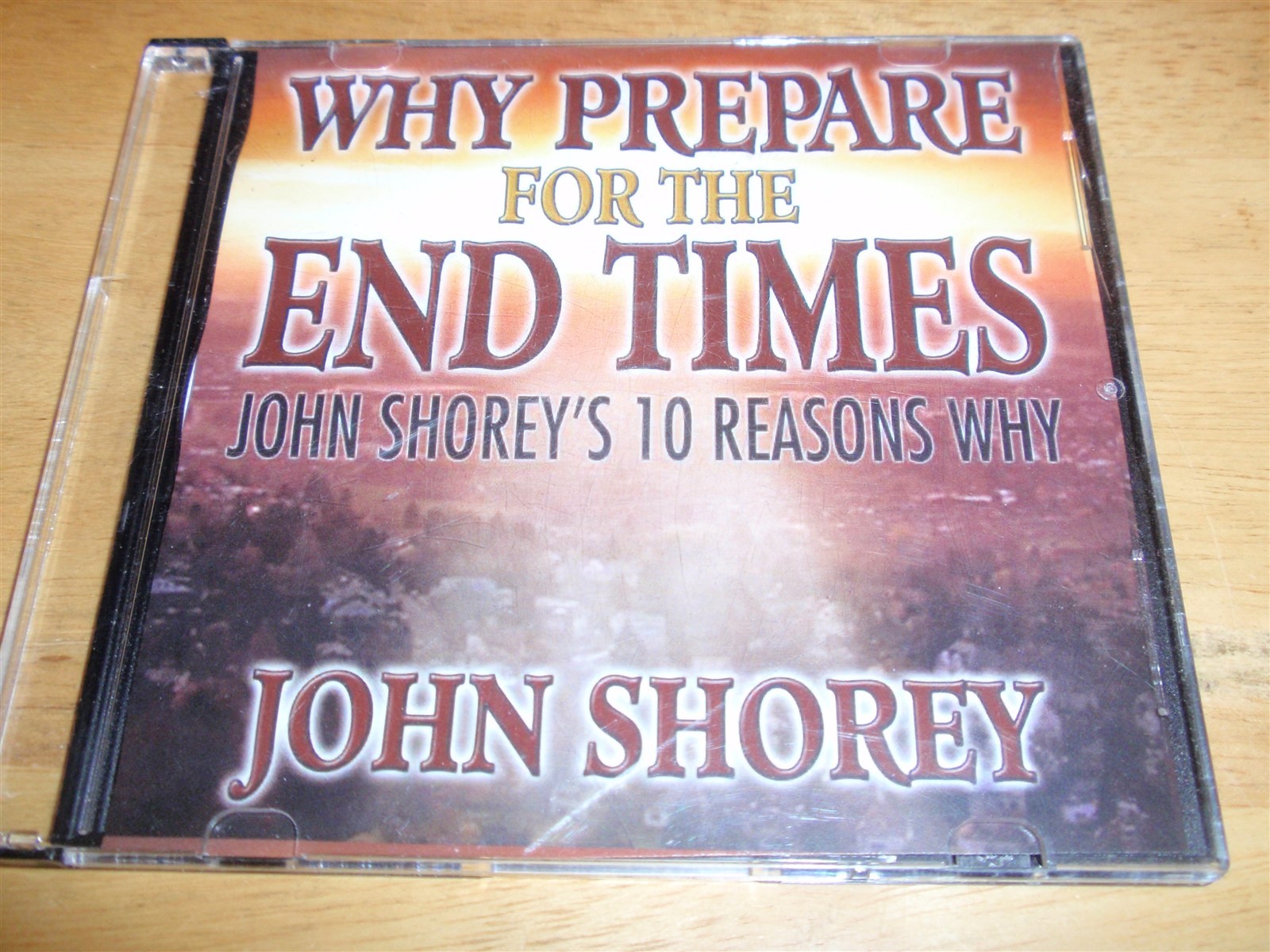John Shorey Why Prepare For The End Times 10 Reasons Why Video DVD November 2013