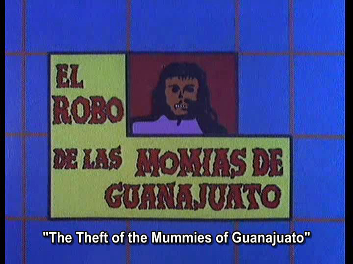 ROBBERY OF THE MUMMIES OF GUANAJUATO (English subtitled)